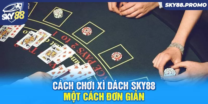 Chinh Phục Game Xì Dách Sky88 Giải Trí Phần Thưởng Khủng
