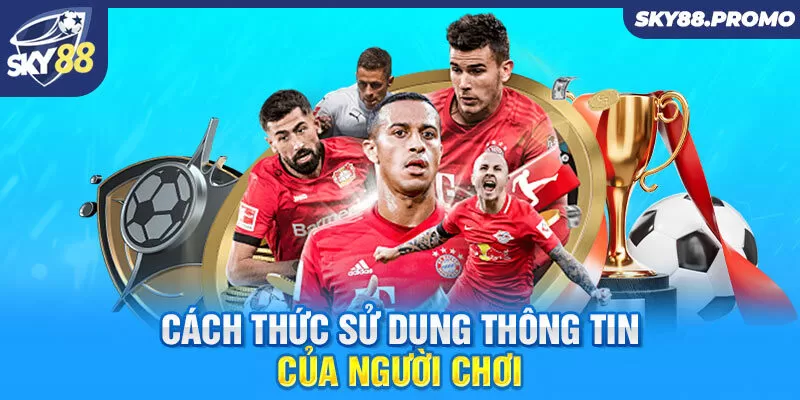 Cách thức sử dụng thông tin của người chơi